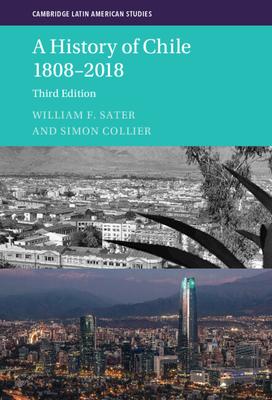 A History of Chile 1808-2018 a History of Chile 1808-2018