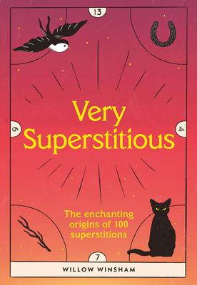 Very Superstitious: 100 Superstitions from Around the World