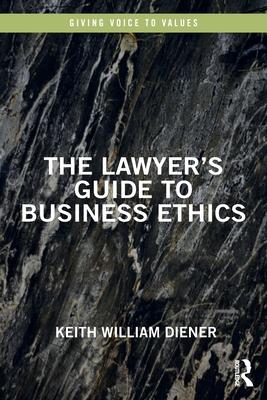 The Lawyer’s Guide to Business Ethics