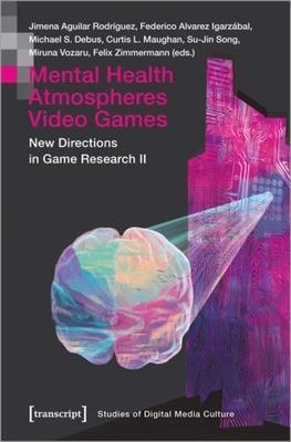 Mental Health Atmospheres Video Games: New Directions in Game Research II