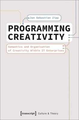 Programming Creativity: Semantics and Organisation of Creativity Within It Enterprises