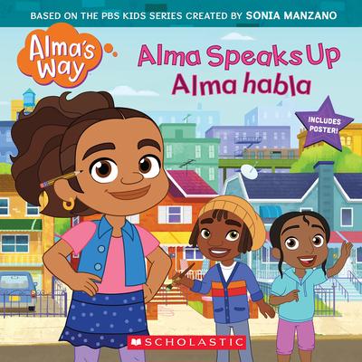 Alma Speaks Up / Alma Habla (Alma’s Way Storybook #1) (Billingual Edition)