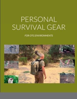 Personal Survival Gear: For Otg Environments