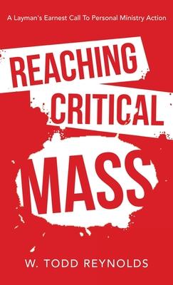 Reaching Critical Mass: A Layman’s Earnest Call to Personal Ministry Action