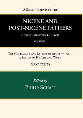 A Select Library of the Nicene and Post-Nicene Fathers of the Christian Church, First Series, Volume 1