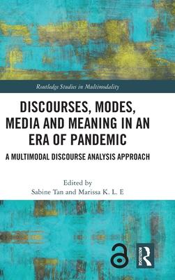 Discourses, Modes, Media, and Meaning in an Era of Pandemic: A Multimodal Discourse Analysis Approach