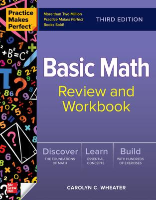 Practice Makes Perfect Basic Math Review and Workbook, Third Edition