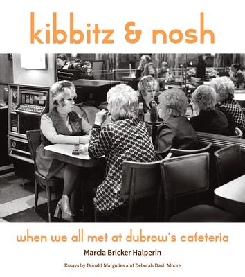 Kibbitz and Nosh: When We All Met at Dubrow’s Cafeteria