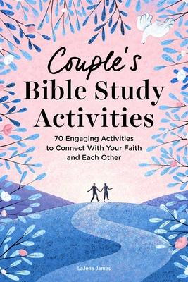 Couple’s Bible Study Activities: 70 Engaging Activities to Connect with Your Faith and Each Other