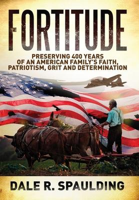 Fortitude: Preserving 400 years of an American family’s faith, patriotism, grit and determination