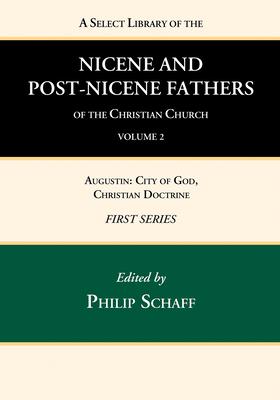 A Select Library of the Nicene and Post-Nicene Fathers of the Christian Church, First Series, Volume 2