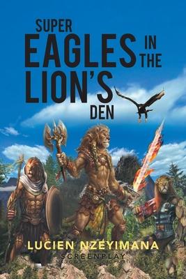 Super Eagles in the Lion’s Den: Screenplay