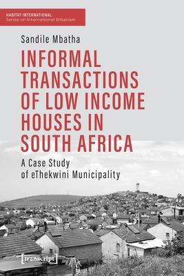 Informal Transactions of Low Income Houses in South Africa: A Case Study of Ethekwini Municipality