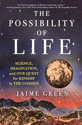 The Possibility of Life: Science, Imagination and Our Vision of the Cosmos