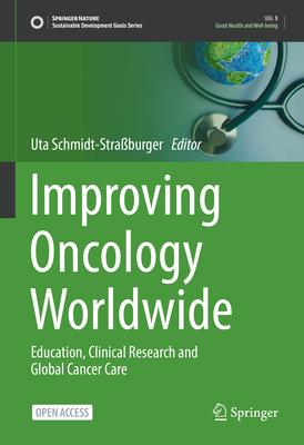 Improving Oncology Worldwide: Education, Clinical Research and Global Cancer Care