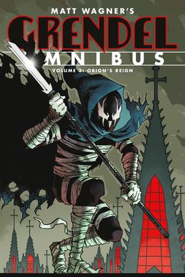 Grendel Omnibus Volume 3: Orion’s Reign (Second Edition)