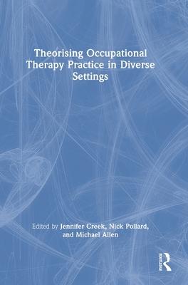 Theorising Occupational Therapy Practice in Diverse Settings