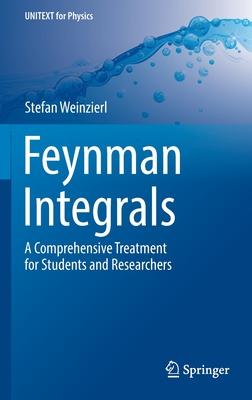 Feynman Integrals: A Comprehensive Treatment for Students and Researchers