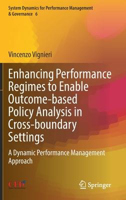 Enhancing Performance Regimes to Enable Outcome-Based Policy Analysis in Cross-Boundary Settings: A Dynamic Performance Management Approach