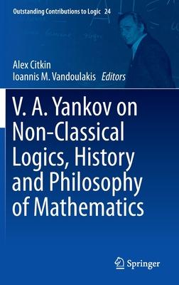 V.A. Yankov on Non-Classical Logics, History and Philosophy of Mathematics