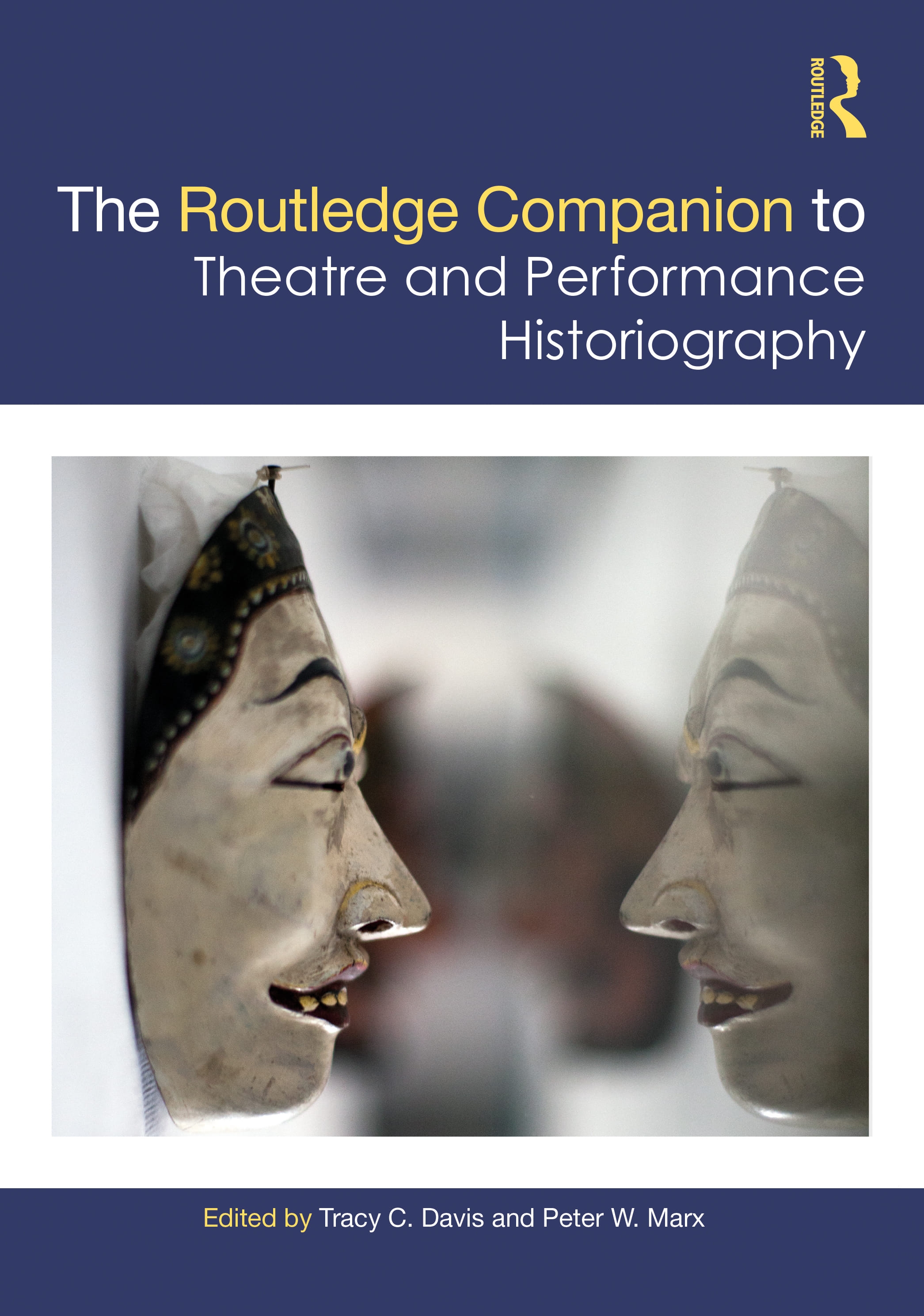 The Routledge Companion to Theatre and Performance Historiography