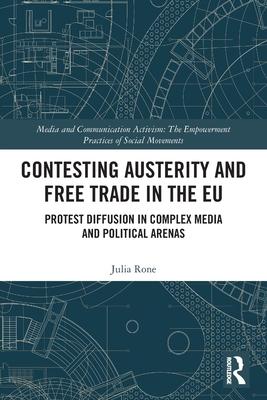 Contesting Austerity and Free Trade in the Eu: Protest Diffusion in Complex Media and Political Arenas