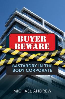 Buyer Beware: Bastardry of the Body Corporate