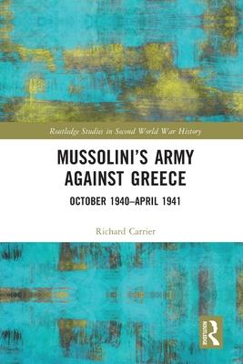 Mussolini’s Army Against Greece: October 1940-April 1941