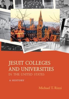 America’s Jesuit Colleges and Universities: A History