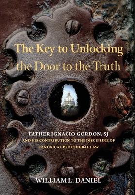 The Key to Unlocking the Door to the Truth: Father Ignacio Gordon, Sj, and His Contribution to the Discipline of Canonical Procedural Law