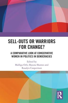 Sell-Outs or Warriors for Change?: A Comparative Look at Conservative Women in Politics in Democracies