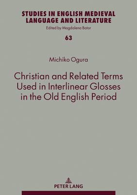 Christian and Related Terms Used in Interlinear Glosses in the Old English Period