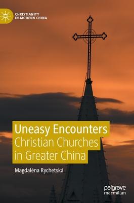 Uneasy Encounters: Christian Churches in Greater China