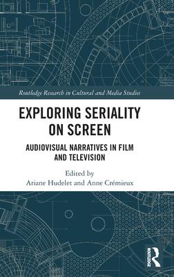 Exploring Seriality on Screen: Audiovisual Narratives in Film and Television