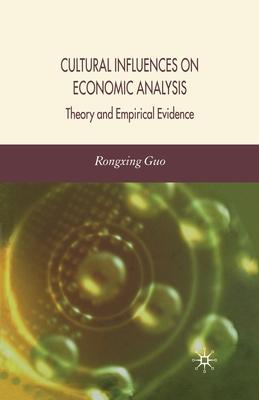 Cultural Influences on Economic Analysis Cultural Influences on Economic Analysis: Theory and Empirical Evidence Theory and Empirical Evidence