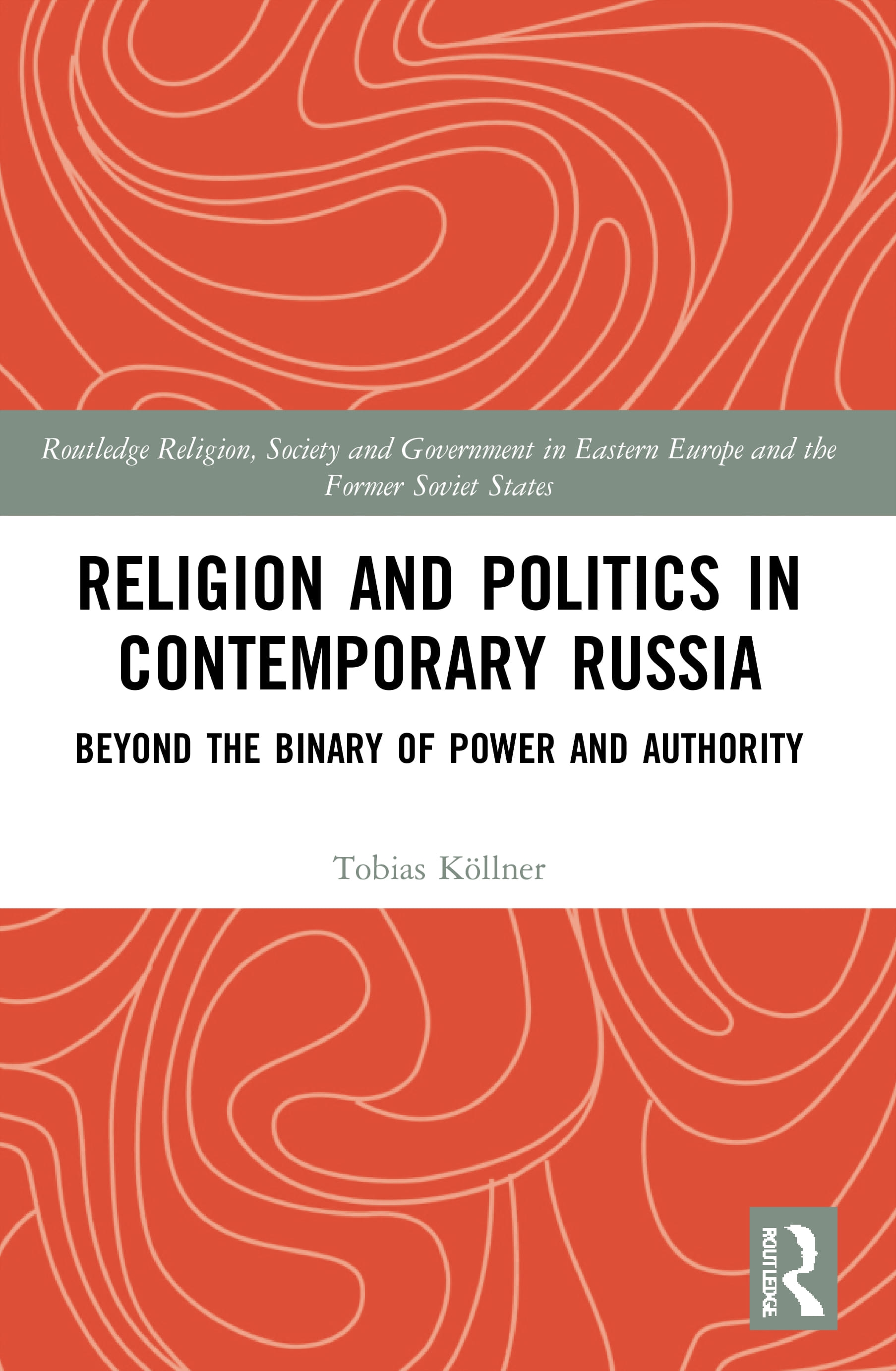 Religion and Politics in Contemporary Russia: Beyond the Binary of Power and Authority