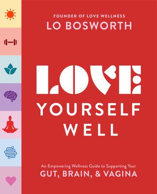 Love Yourself Well: An Empowering Wellness Guide to Supporting Your Gut, Mind, and Vagina