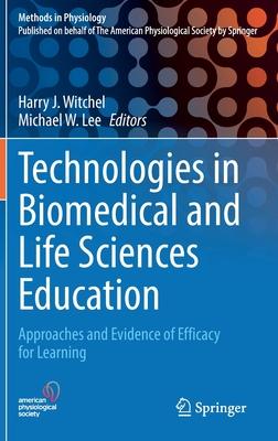 Technologies in Biomedical and Life Sciences Education: Approaches and Evidence of Efficacy for Learning