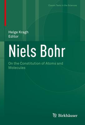 Niels Bohr: On the Constitution of Atoms and Molecules