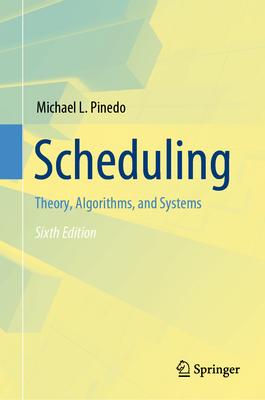 Scheduling: Theory, Algorithms, and Systems