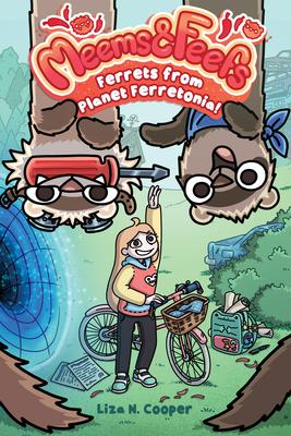 Meems & Feefs: Ferrets from Planet Ferretonia!: Volume 1