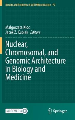 Nuclear, Chromosomal, and Genomic Architecture in Biology and Medicine