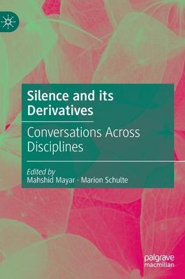 Silence and Its Derivatives: Conversations Across Disciplines