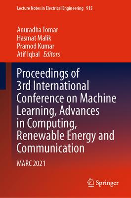 Proceedings of 3rd International Conference on Machine Learning, Advances in Computing, Renewable Energy and Communication: Marc 2021