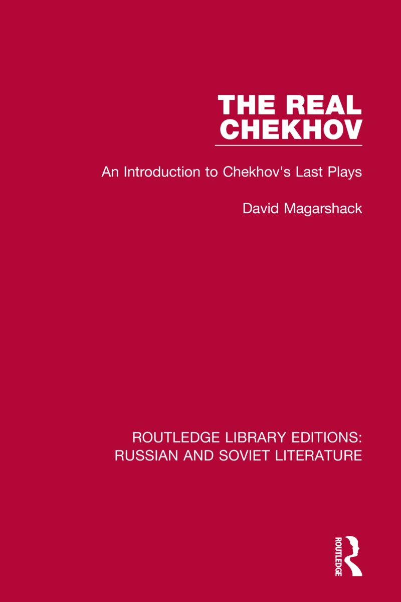 The Real Chekhov: An Introduction to Chekhov’s Last Plays