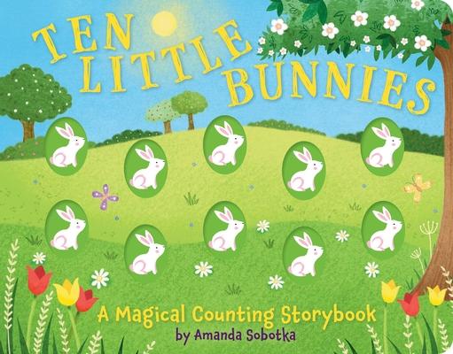 Ten Little Bunnies: A Magical Counting Storybook (Learn to Count, 1 to 10, Children’s Books, Easter)