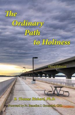 The Ordinary Path to Holiness: The treasure of Catholic spirituality re-presented for our times