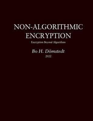 Non-Algorithmic Encryption: Encryption Beyond Algorithms