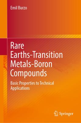 Rare Earth-Transition Metal-Boron Compounds: Basic Properties to Technical Applications