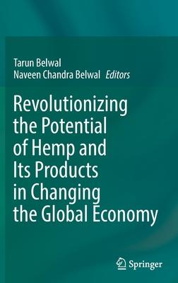 Revolutionizing the Potential of Hemp and Its Products in Changing the Global Economy